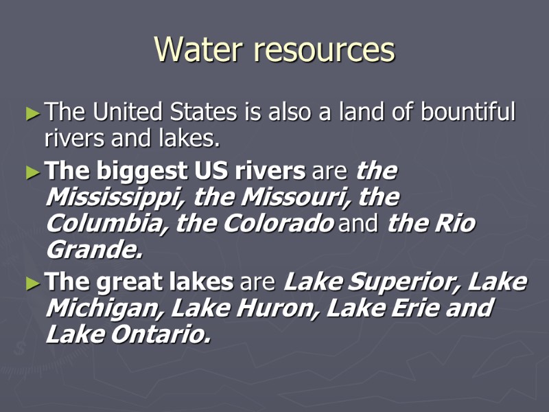 Water resources The United States is also a land of bountiful rivers and lakes.